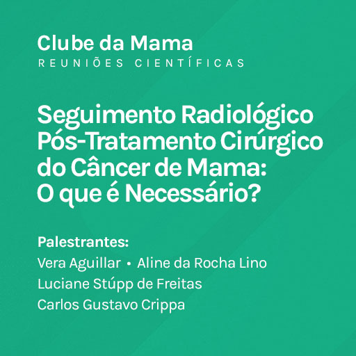 Seguimento Radiológico Pós-Tratamento Cirúrgico do Câncer de Mama: O que é Necessário?