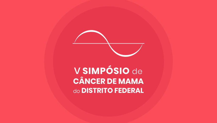 V Simpósio de Câncer de Mama do Distrito Federal 2022