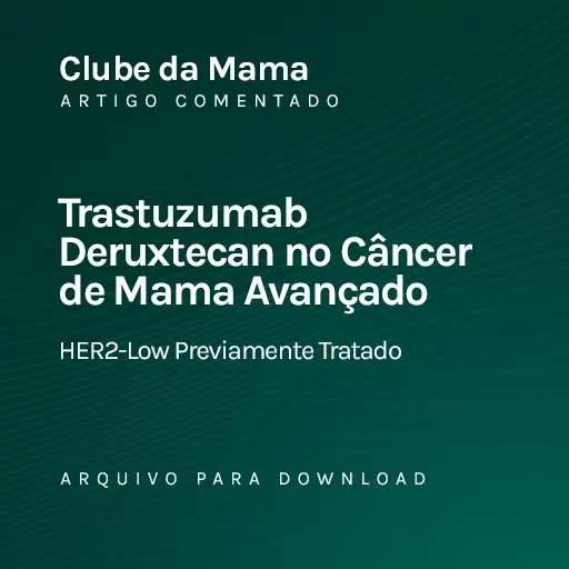 Trastuzumab Deruxtecan no Câncer de Mama Avançado HER2-Low Previamente Tratado